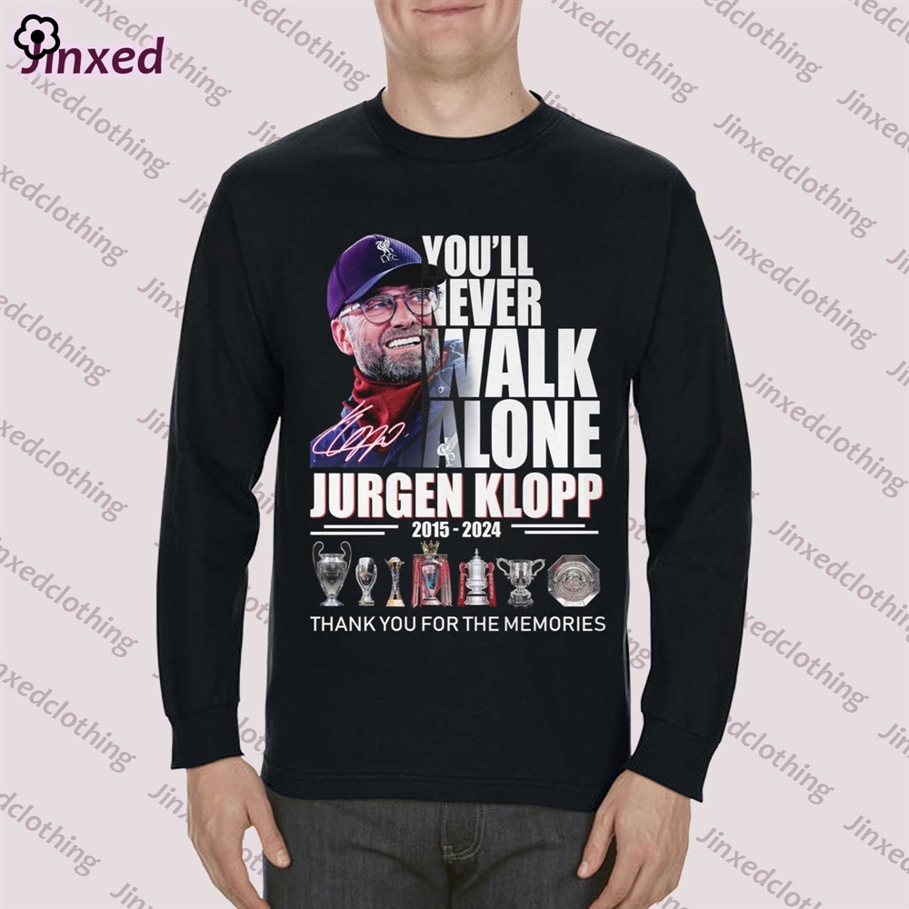 Youll Never Walk Alone Jurgen Klopp 2015 – 2024 Thank You For The Memories T-shirt 